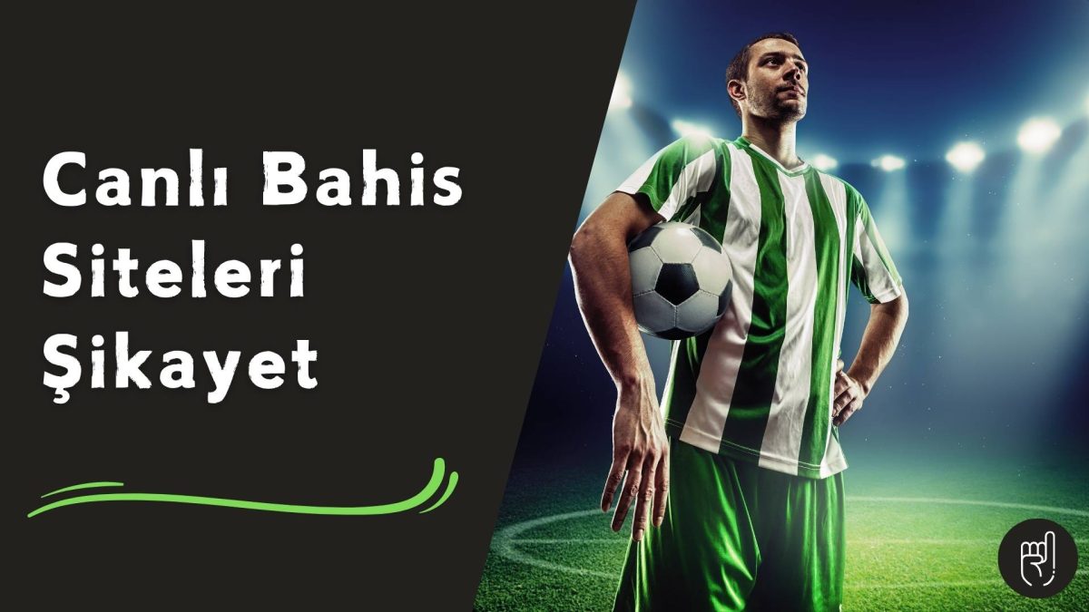 Canlı Bahis Siteleri Şikayet