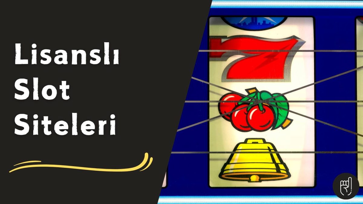Lisanslı Slot Siteleri
